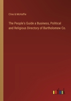 The People's Guide a Business, Political and Religious Directory of Bartholomew Co. 3368846124 Book Cover