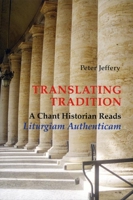Translating Tradition: A Chant Historian Reads Liturgiam Authenticam 0814662110 Book Cover