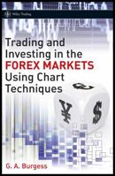 Trading and Investing in the Forex Markets Using Chart Techniques (Wiley Trading) 0470745274 Book Cover