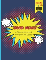 Good News!: A Bible Activity Book To Explain The Gospel: Devotional For Boys and Girls Ages 8-12 Years Old B08Y367KL6 Book Cover