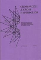 Crosspacks & Cross Hypersolids: Being the Seventh Part of Several Comprising the Complete? Polyhedra 0951670182 Book Cover