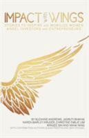 Impact With Wings: Stories to Inspire and Mobilize Women Angel Investors and Entrepreneurs 0986198021 Book Cover