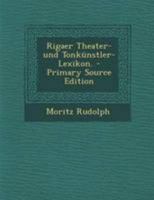 Rigaer Theater- Und Tonkunstler-Lexikon 1021847593 Book Cover