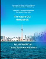 The Azure CLI Handbook: The Azure CLI for Developers, DevOps and Cloud SREs: Automate, Deploy, and Scale (SRE & DevOps Essentials) B0G584NNXY Book Cover