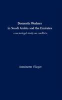 Domestic Workers in Saudi Arabia and the Emirates: A Socio-Legal Study on Conflicts 1610271289 Book Cover