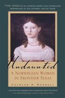 Undaunted: A Norwegian Woman In Frontier Texas 1623493498 Book Cover