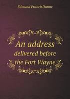 An Address Delivered Before the Fort Wayne 5518843844 Book Cover