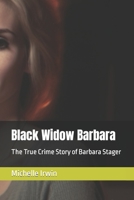 Black Widow Barbara: The True Crime Story of Barbara Stager B0C7SZ991K Book Cover