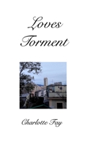 Loves Torment: The Torment Of Love B0B35CVKY3 Book Cover