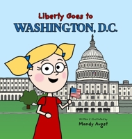 Liberty Goes to Washington, D.C. B0GQGJBGT7 Book Cover