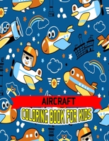 Aircraft Coloring Book For Kids: AIR FORCE COLORING BOOK, Air Plane, Jet Fighter Military Aircraft Coloring Book For Children 1670724123 Book Cover