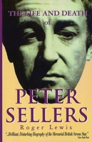 The Life and Death of Peter Sellers 155783248X Book Cover