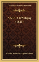 Adele Et D'Abligny (1825) 1160036012 Book Cover