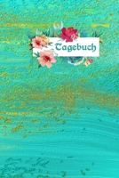 Tagebuch: Blumen Notizbuch - Gedankenbuch - Einschreibbuch - Tagebuch Achtsamkeit - Notebook - Skizzen - Liniert - Notes - Abschiedsgeschenk 1673285678 Book Cover