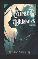 Cursed Whiskers: A Witch's Awakening B0CJDFBVZF Book Cover