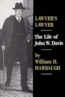 Lawyer's Lawyer: The Life of John W. Davis 0195023544 Book Cover