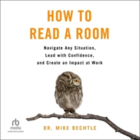 How to Read a Room: Navigate Any Situation, Lead with Confidence, and Create an Impact at Work B0DR4TCLV1 Book Cover