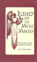 Blessed Are The Music Makers: Warm-ups for the Musician's Spirit 1584591986 Book Cover