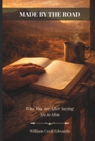Made by the Road: Who You Are After Saying Yes to Him B0GSWDZJVV Book Cover