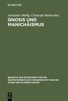 Gnosis Und Manichaismus: Forschungen Und Studien Zu Texten Von Valentin Und Mani Sowie Zu Den Bibliotheken Von Nag Hammadi Und Medinet Madi (Beihefte Zur ... Und Die Kunde Der Alteren Kirche) 3110142945 Book Cover