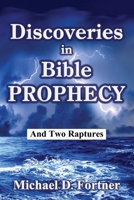 Discoveries in Bible Prophecy: And Two Raptures (Bible Prophecy Revealed) 1734399058 Book Cover