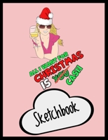 All I Want For Christmas Is You / Cash Funny Xmas Sketchbook Unique Secret Santa Gift: Funny Secret Santa Gag Blank Sketch Book Novelty Christmas Gift Under 10 Dollars Office Colleagues Coworkers Gift 1706229542 Book Cover
