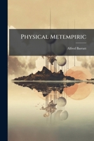 Physical Metempiric 1147035652 Book Cover