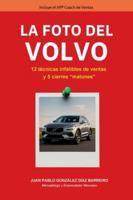 La foto del Volvo: 12 técnicas infalibles de ventas y 5 cierres “matones” B0G4SFMLMR Book Cover