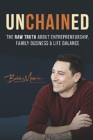 Unchained: The Raw Truth About Entrepreneurship, Family Business and Life Balance B0GFCQ24DM Book Cover