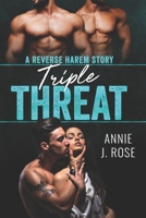Triple Threat: A Reverse Harem Story 1696782538 Book Cover