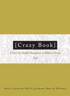 Crazy Talk: A Not-so-stuffy Dictionary of Theological Terms (Truth and Christian Imagination) 0806680377 Book Cover
