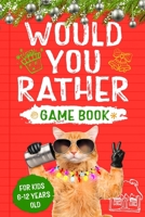 Would You Rather: Game Book for Kids 6-12 Years Old B08LNBH7X6 Book Cover