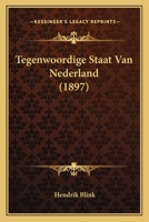 Tegenwoordige Staat Van Nederland (1897) 1167708296 Book Cover