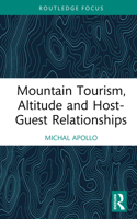 Mountain Tourism, Altitude and Host-Guest Relationships (Routledge Focus on Tourism and Hospitality) 1032623357 Book Cover