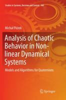Analysis of Chaotic Behavior in Non-linear Dynamical Systems: Models and Algorithms for Quaternions 3319948865 Book Cover