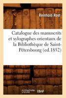 Catalogue Des Manuscrits Et Xylographes Orientaux de La Bibliotha]que de Saint-Pa(c)Tersbourg (Ed.1852) 2012640036 Book Cover