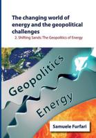 The Changing World of Energy and the Geopolitical Challenges: Shifting Sands: The Geopolitics of Energy 1542649692 Book Cover