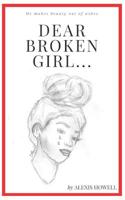 Dear Broken Girl...: He makes beauty out of ashes 1798947498 Book Cover