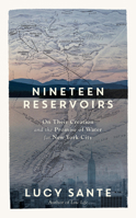 Nineteen Reservoirs: On Their Creation and the Promise of Water for New York City 1615198652 Book Cover