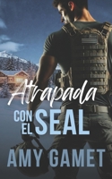 Atrapada con el SEAL (Spanish Edition) 8835475007 Book Cover