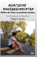 Asiatische Kurzgeschichten: Flüstern Des Ostens Aus Asiatischen Ländern... (German Edition) 8835470455 Book Cover