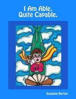 I Am Able. Quite Capable. 1105201465 Book Cover
