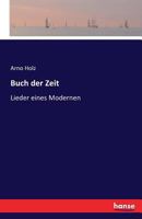 Buch Der Zeit: Lieder Eines Modernen (Classic Reprint) 3843048118 Book Cover