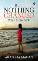 But Nothing Changed: When I Look Back 1644290189 Book Cover