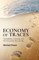 Economy of Traces: Traceability, Tracking, and the Accounts We Live By 0197853536 Book Cover