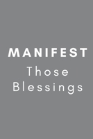 Manifest Those Blessings: Keep track of manifesting techniques, set intentions and log your dreams and desires-Journal/Diary 167119912X Book Cover