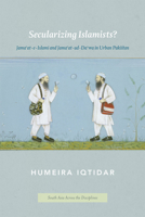 Secularizing Islamists?: Jama'at-e-Islami and Jama'at-ud-Da'wa in Urban Pakistan 022614173X Book Cover