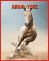 Akhal-Teke: Livre pour Enfants Images & Informations Etonnantes Concernant les Akhal-Teke B08W7JNZNV Book Cover