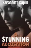A Stunning Accusation 1533020159 Book Cover