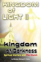 Kingdom of Light II Kingdom of Darkness: Spiritual Warfare and the Church 0998153133 Book Cover